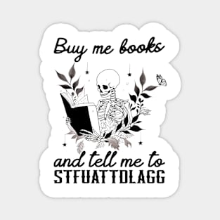 Buy Me Books And Tell Me To STFUATTDLAGG Book Lover Librarian Funny Skeleton Book Dark Academia Magnet