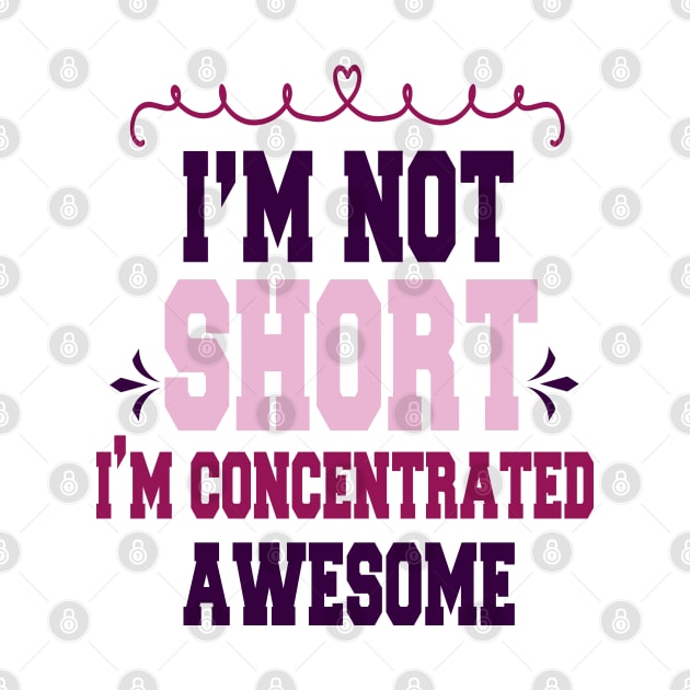 im not short im concentrated awesome , funny quotes by cuffiz