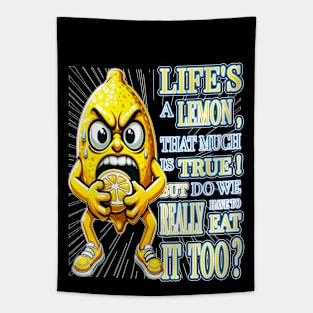 Lifes a Lemon, But Do We Really Have to Eat It Too Tapestry