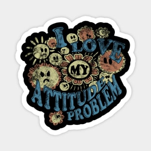 I Love My Attitude Problem Magnet