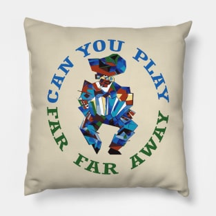 Can You Play Far Far Away Artistic Accordion Player Fun Pillow