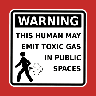 Funny Fart Warning This Human May Emit Toxic Gas Gag T-Shirt
