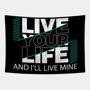 Live Your Life and I'll Live Mine Tapestry