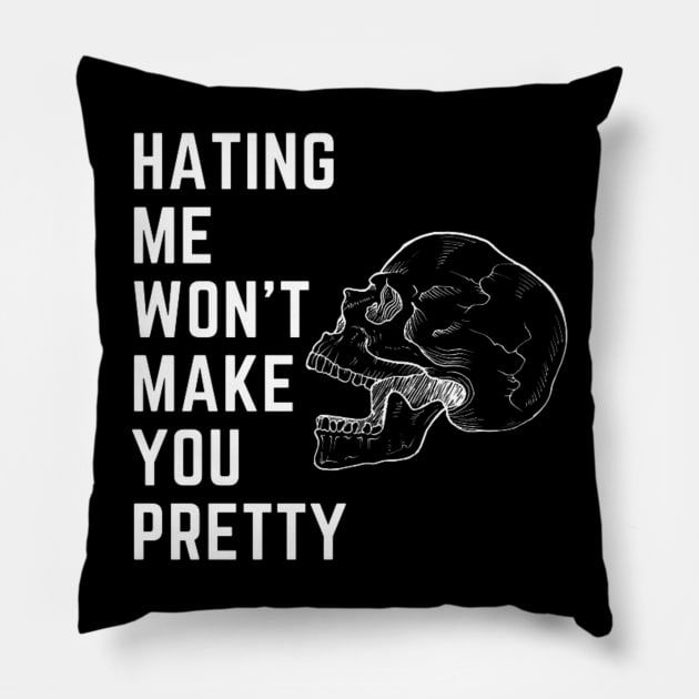 Hating me wont make you pretty Pillow by PRINT WITH US