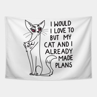 I would love to, but my cat and I already made plans Tapestry