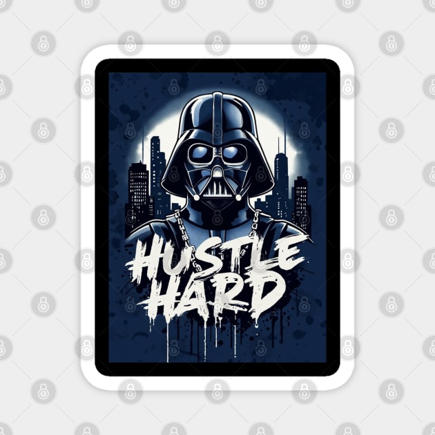 Hustle hard - Hustle hard: Galactic Villain Fierce Street Style Magnet by Steve
