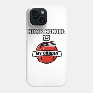 Homeschool is my cardio Phone Case