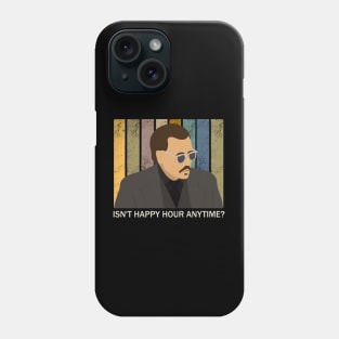 Isn't Happy Hour Anytime? Phone Case