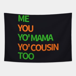 Me, You, Yo' Mama & Yo' Cousin Too (Green and Orange) Tapestry