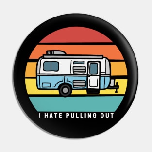 I Hate Pulling Out Funny Camper Vintage Retro Pin