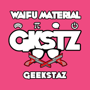 GKSTZ - Waifu Material T-Shirt