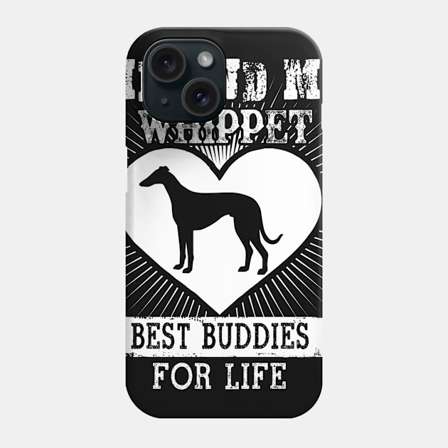 Me And My Whippet Best Buddies For Life T-Shirt Dog Lover Phone Case by nevilleanthonysse