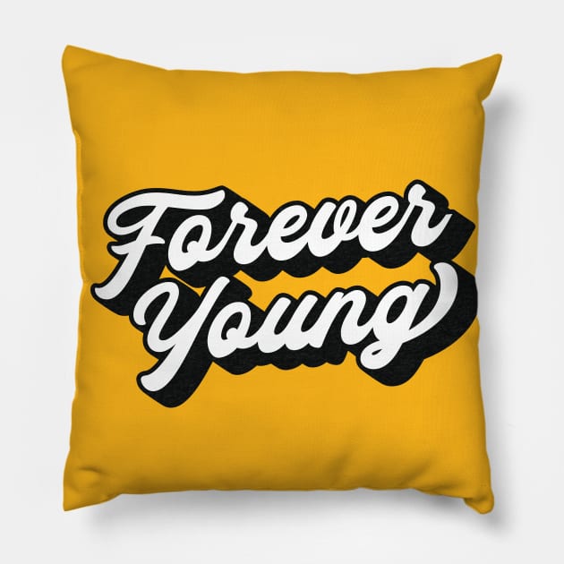 Forever Young Lettering (Black & White Edition) Pillow by Optimix