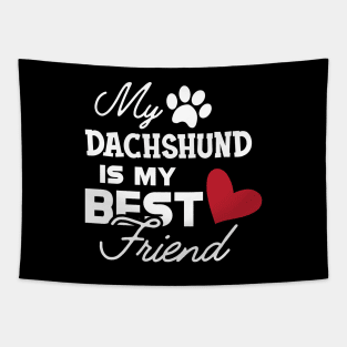 Dachshund dog - My dachshund is my best friend Tapestry