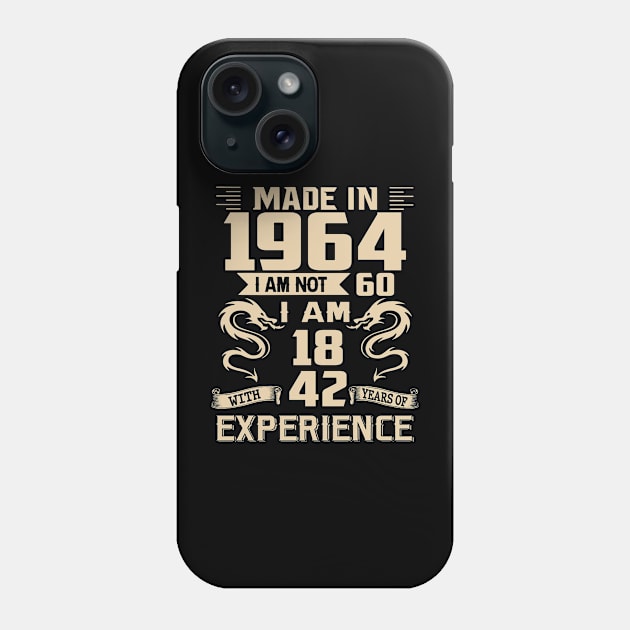 Dragon Made In 1964 I Am Not 60 I Am 18 With 42 Years Of Experience Phone Case by Kontjo