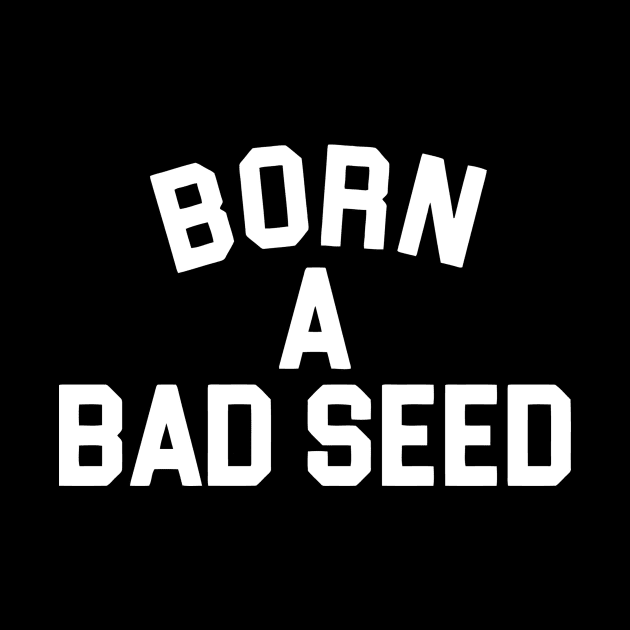 BORN A BAD SEED by Ramateeshop