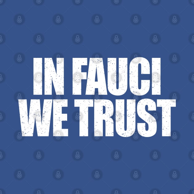 In Fauci We Trust by benyamine