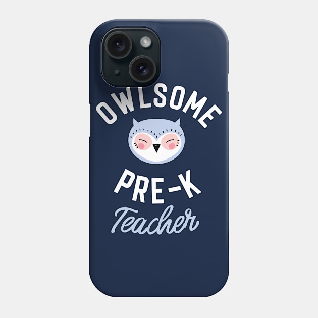 Owlsome Pre-K Teacher Pun - Funny Gift Idea Phone Case by BetterManufaktur