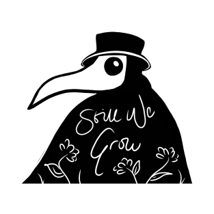 Still We Grow - Plague Doctor Positivity T-Shirt