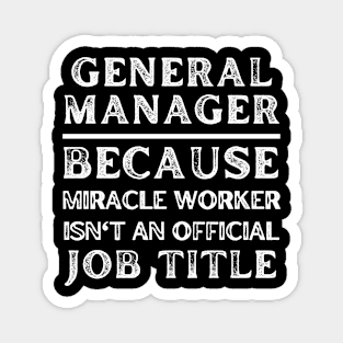 general manager funny saying Magnet