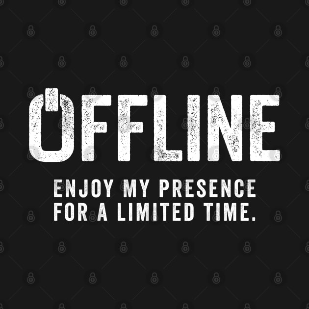 Offline Enjoy My Presence For A Limited Time by Sarjonello