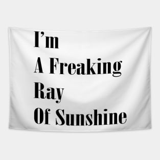 I'm a Freaking Ray Of Sunshine Funny Sarcastic Quote Tapestry