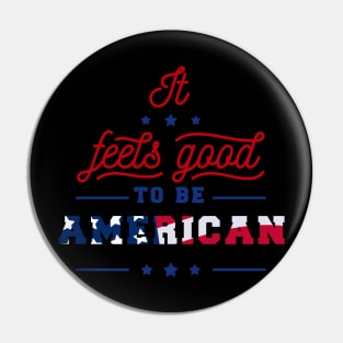 It feels good to be american Pin