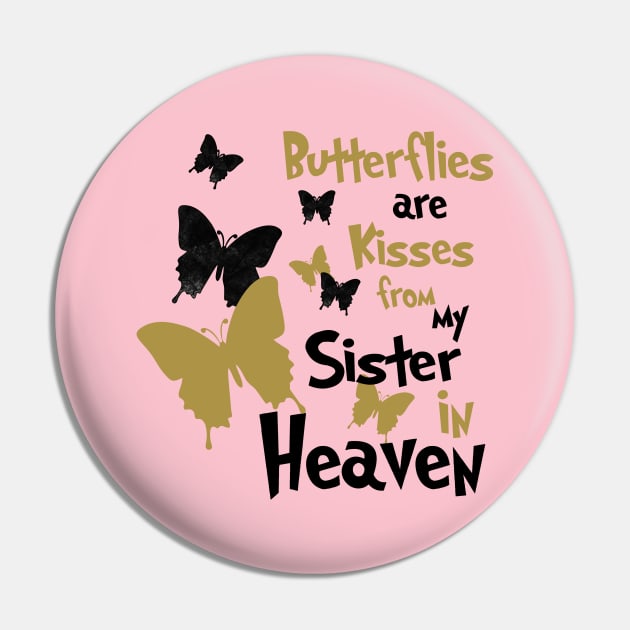 Butterflies Are Kisses From My Sister In Heaven Pin by PeppermintClover