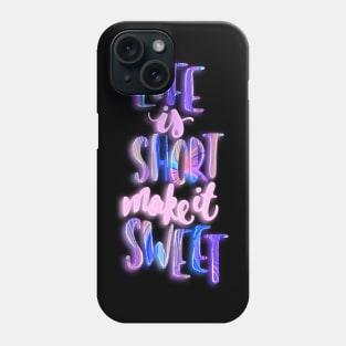 Life is short make it sweet 1 Phone Case