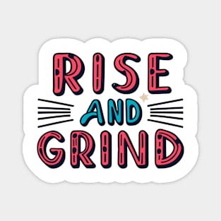 Rise and Grind Magnet