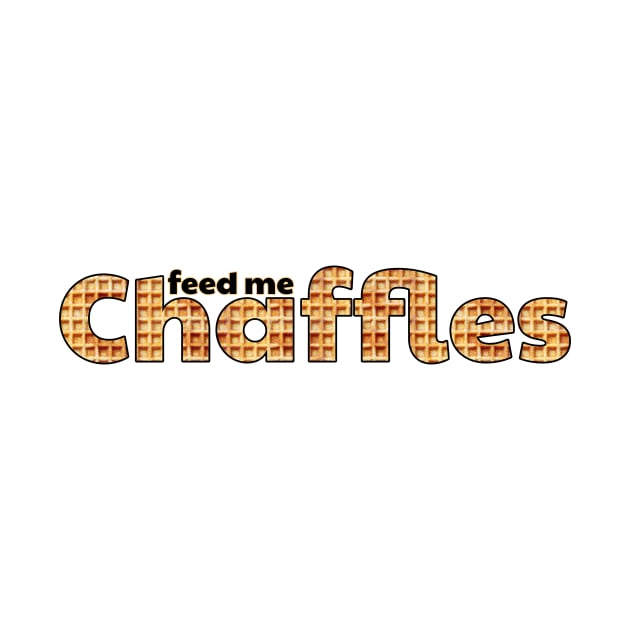 Feed me Chaffles - celebrating the keto masterpiece by AccoladePrints