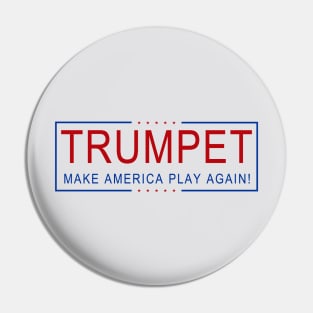 TRUMPET - Make America Play Again! Pin