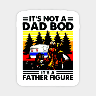 It Is Not A Dad Bod It Is A Father Figure Father Loves Camping And Beer Magnet