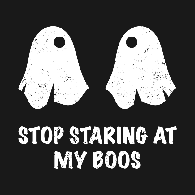 Womens Stop Staring At My Boos by JustPick