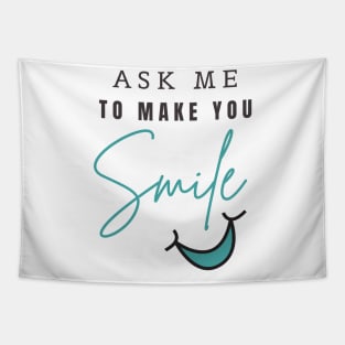 ASK ME TO MAKE YOU SMILE Tapestry