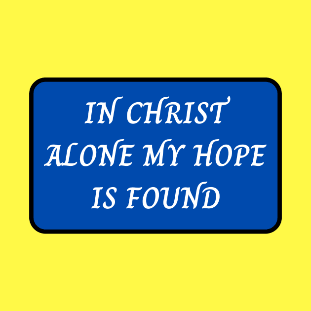 In Christ Alone My Hope Is Found by Prayingwarrior