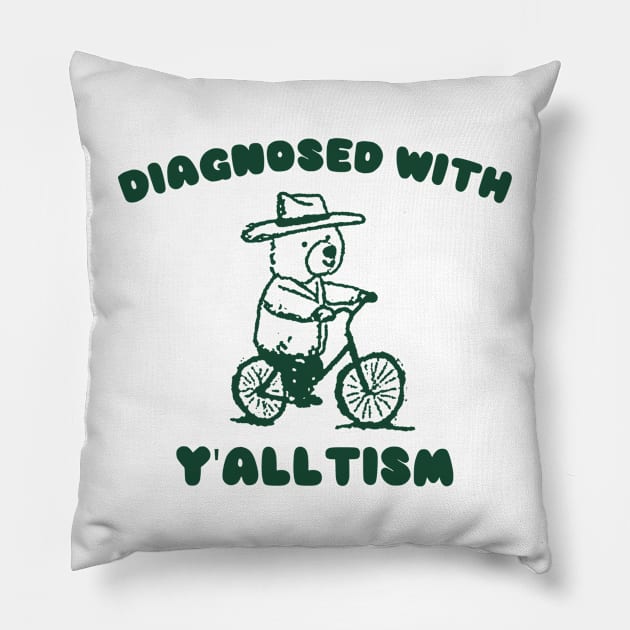 Diagnosed With Y'ALLTISM Pillow by Y2KERA