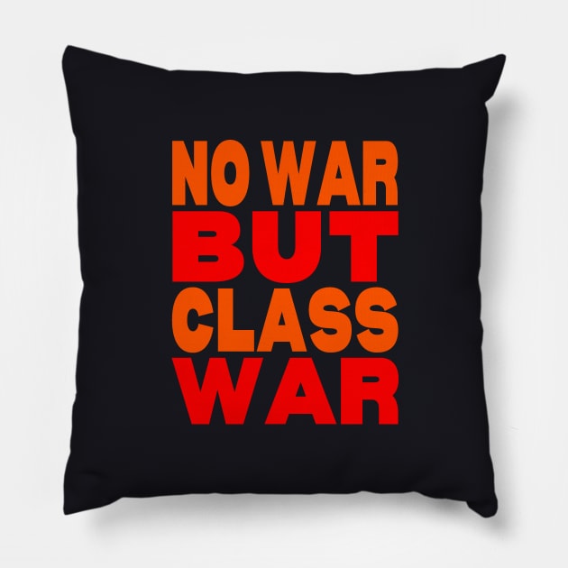 No war but class war Pillow by Evergreen Tee