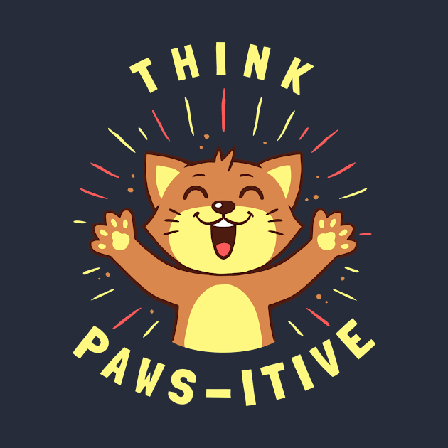 Think Pawsitive by dumbshirts