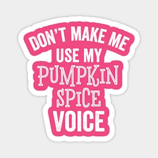 Funny Pumpkin Spice Voice Autumn Fall Lover Latte Pie Gift Magnet