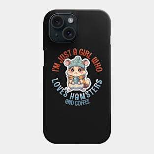 I'm Just a Girl Who Loves Hamsters and Coffee Phone Case