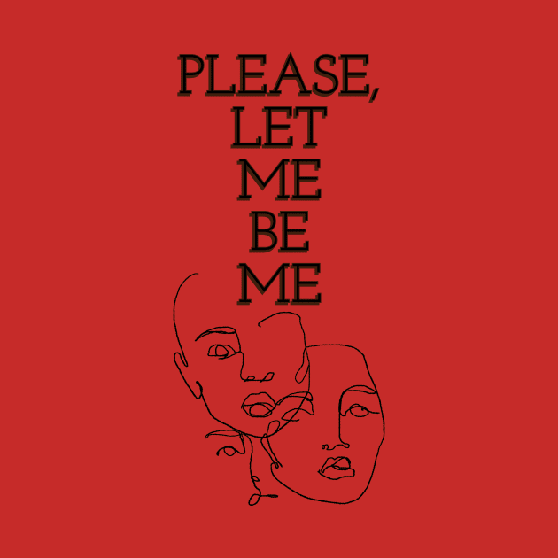 PLEASE, LET ME BE ME | free | Feeling myself by LetMeBeFree