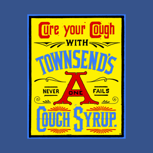 Townsend's Cough Cure Never Fails T-Shirt