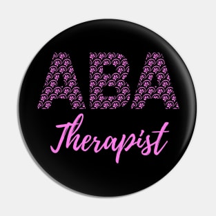 ABA Therapist - Behavior Analyst - ABA Therapy - Behavioral Therapist Pin