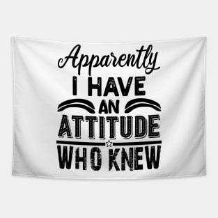 apparently i have an attitude who knew Tapestry