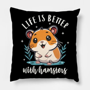 Hamster Life Is Better With Hamsters Cute and Funny Hamster Lover Pillow