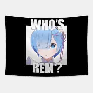 Who's Rem? Tapestry