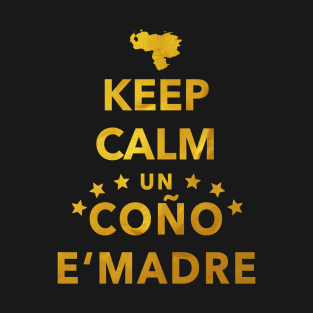 Keep Calm un Coño e'Madre T-Shirt