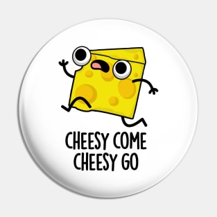 Cheesy Come Cheesy Go Cute Food Pun Pin