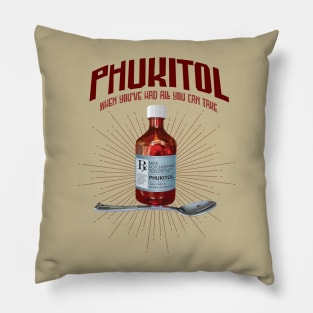 Phukitol - funny frustration medicine Pillow